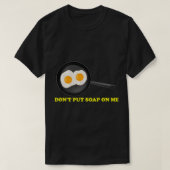 Dont zet zeep op me 3 t-shirt (Design voorkant)