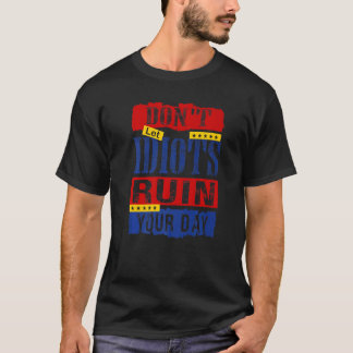 Donu2019t laat diots uw dag 12 ruïneren t-shirt