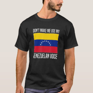 Donu2019t maakt me mijn Venezolaanse stem Venezola T-shirt