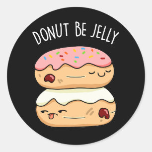 Donut be Jelly Funny Donut Pun Ronde Sticker