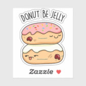 Donut be Jelly Funny Donut Pun Sticker (Vel)