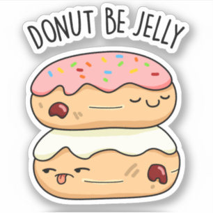 Donut be Jelly Funny Donut Pun Sticker
