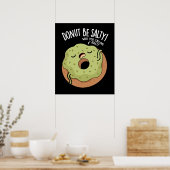 Donut Be Salty Funny Donut Pun Dark BG Poster (Keuken)