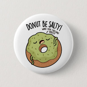 Donut Be Salty Funny Donut Pun Ronde Button 5,7 Cm