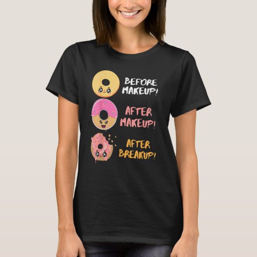Donut Before After Makeup Breakup Sarcasm Doughnut T-shirt (Voorkant)