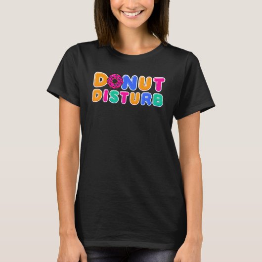 Donut    Donut Disturb Doughnut Pun Donut T-shirt (Voorkant)