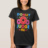 Donut    Donut Judge Me Doughnut Pun Donut T-shirt (Voorkant)