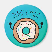 "Donut Forget!" Funny Donut Magnet (Devant)