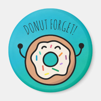 "Donut Forget!" Funny Donut Magnet