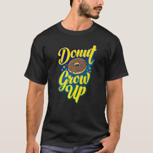 Donut Grow Up Donut Voor Mannen Vrouwen Kinderen T-shirt