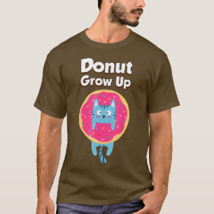 Donut Grow Up Grappig Pun Food Kat Donut Fun T-shirt