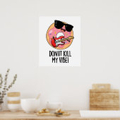 Donut Kill My Vibe Grappig Eten Pun Poster (Keuken)