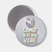 Donut Kill My Vibe | Unicorn Magneet (Voorkant / Achterkant)