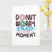 Donut Liefhebber - Maak je niet druk Aanmoediging Kaart (Gele Bloem)