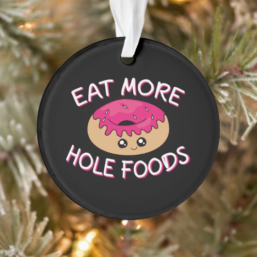 Donut Lover Pun - Eat more Hole Foods Ornament (Boom)