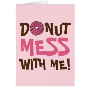 Donut (Ne Pas) Mess With Me Rose Doughnut Foody