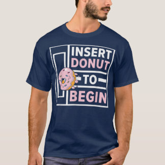 Donut om met Doughnut Food Pastries Bakin te begin T-shirt