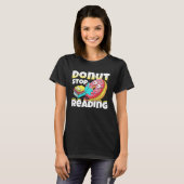Donut Stop Reading Book Reading Bookworm Librarian T-shirt (Voorkant volledig)
