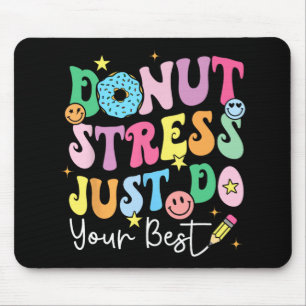 Donut Stress Doe gewoon je beste test dag leraren Muismat