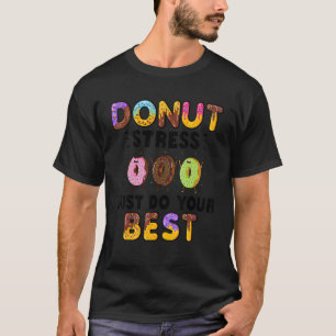 Donut Stress Doe Je Best Leraren Testen T-shirt
