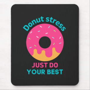 Donut Stress doet gewoon je best Muismat