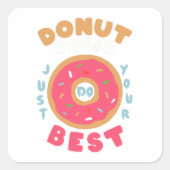 Donut Stress doet gewoon je best Vierkante Sticker (Voorkant)