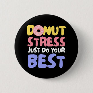 Donut Stress doet gewoon je beste leraren testen Ronde Button 5,7 Cm
