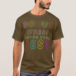 Donut Stress doet gewoon je beste offerte voor ler T-shirt