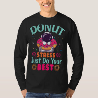 Donut Stress doet gewoon je beste testdagleraar T-shirt
