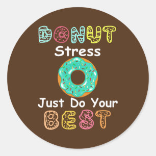 Donut Stress Just Do Your Best Test Day Teacher Ronde Sticker