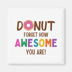 DONUT VERGEET HOE AWESOME JE BENT MAGNEET