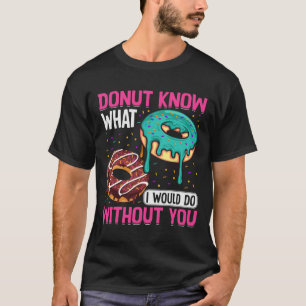 Donut Weet Wat Ik Zonder Jou Zou Doen Valentijn T-shirt