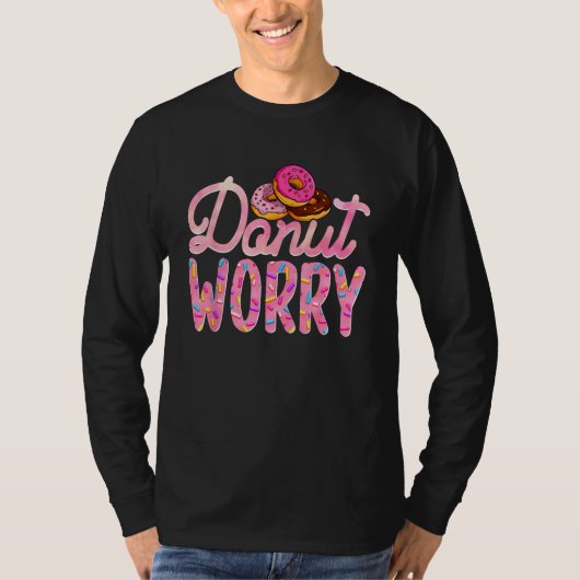 Donut Worry  Donut Day Doughnut Mom Dad Son Daught T-shirt (Voorkant)