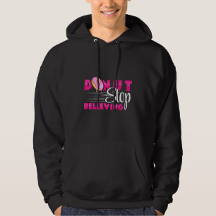 Donuts - Donut Stop Believing - Pastries - Baker - Hoodie