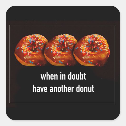 Donuts Have Another Bite Funny Text On Black  Vierkante Sticker (Voorkant)
