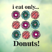 Donuts I Eat Only Donuts Restaurant Raamsticker (Vel 3)