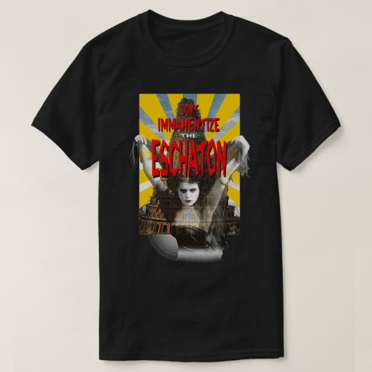 Donx27t immanentize de eschaton t-shirt (Design voorkant)
