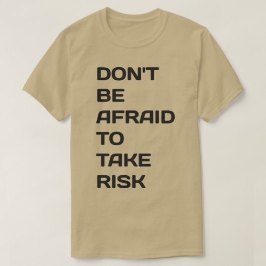 donx27t is bang om risico te nemen 1 t-shirt (Design voorkant)