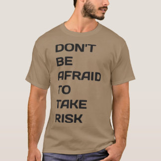 donx27t is bang om risico te nemen 1 t-shirt