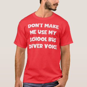 Donx27t laat me Mijn schoolbus gebruiken Stem 2 T-shirt