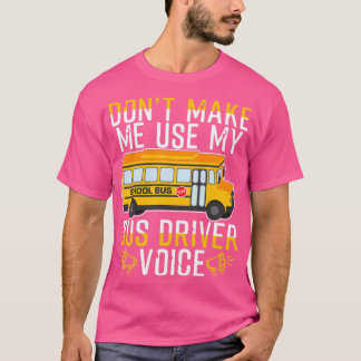 Donx27t laat me Mijn stem 20 van de chauffeur van T-shirt