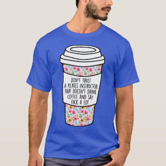 Donx27t vertrouwt op een Pilates Instructor die Do T-shirt