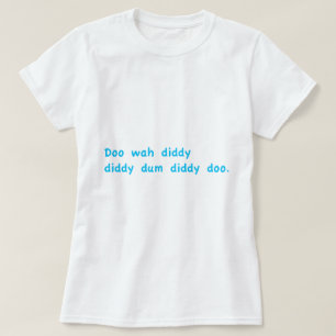 Doo Wah Diddy T-shirt