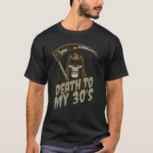 Dood aan mijn 30e verjaardag van Grim Reaper Skull T-shirt