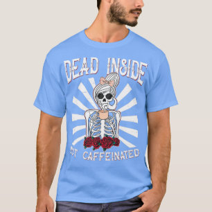 Dood binnen, maar met cafeïne ontworpen skeletenve t-shirt