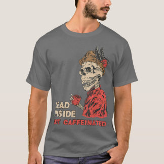 Dood binnen, maar met cafeïnevrije skeletenkoffie t-shirt