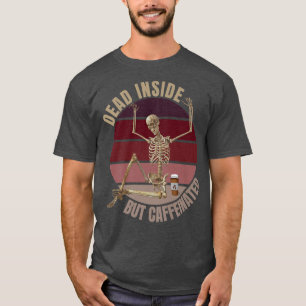 Dood binnenin, maar met cafeïnehoudende funny, kof t-shirt