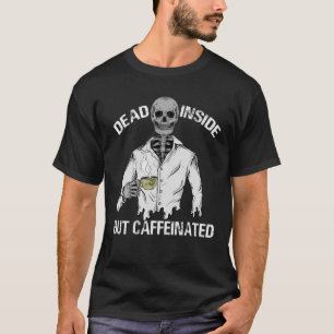 Dood binnenin, maar met cafeïnevrije koffie t-shirt