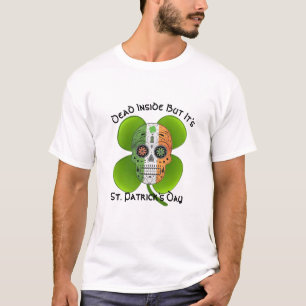 Dood binnenin maar zijn St. Patrick's Day Irish Gr T-shirt