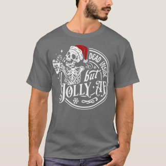Dood in, maar Jolly AF Skeleton Kerstmis T-shirt